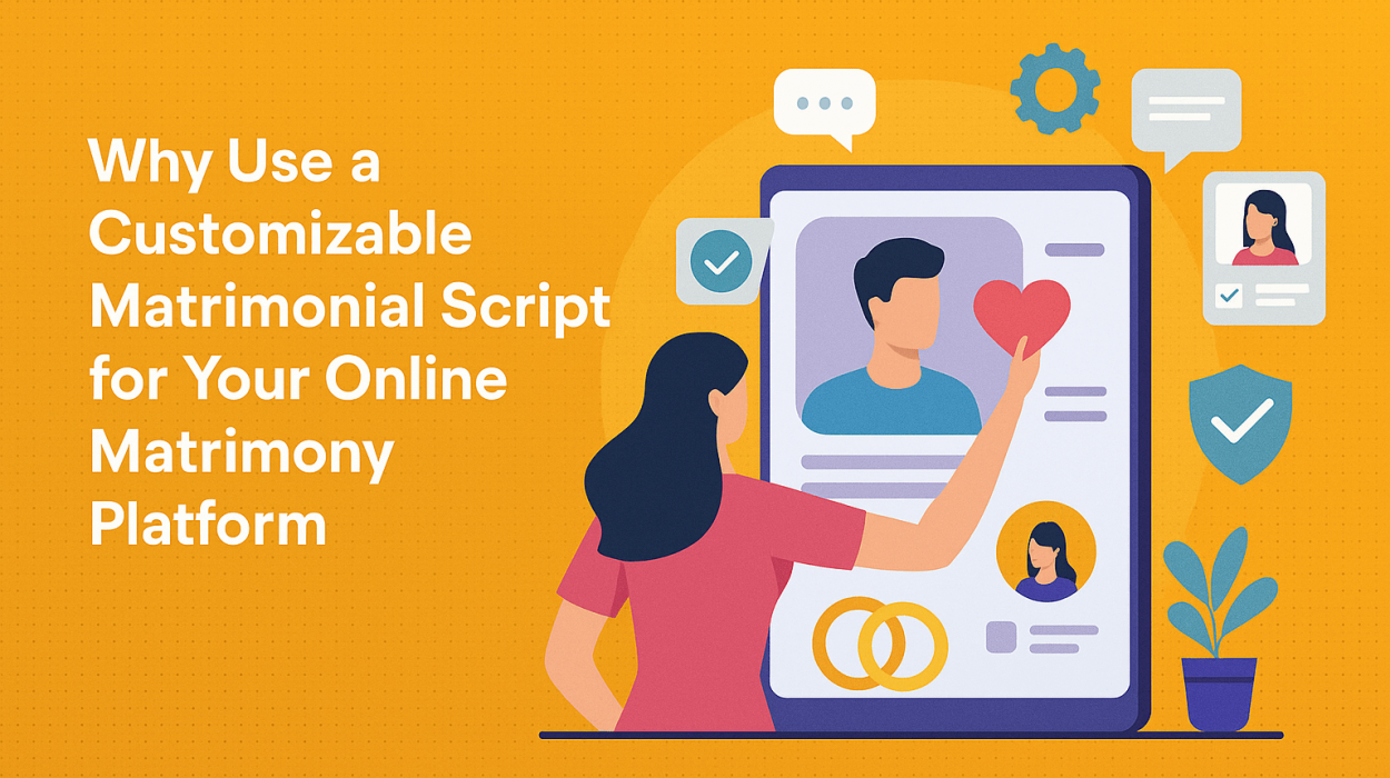 Build Your Matrimony Platform Faster with a Customizable Script